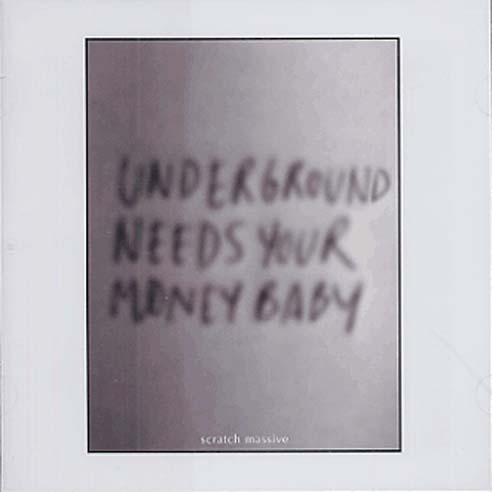 Scratch Massive - Underground needs your maney baby (Modulor)